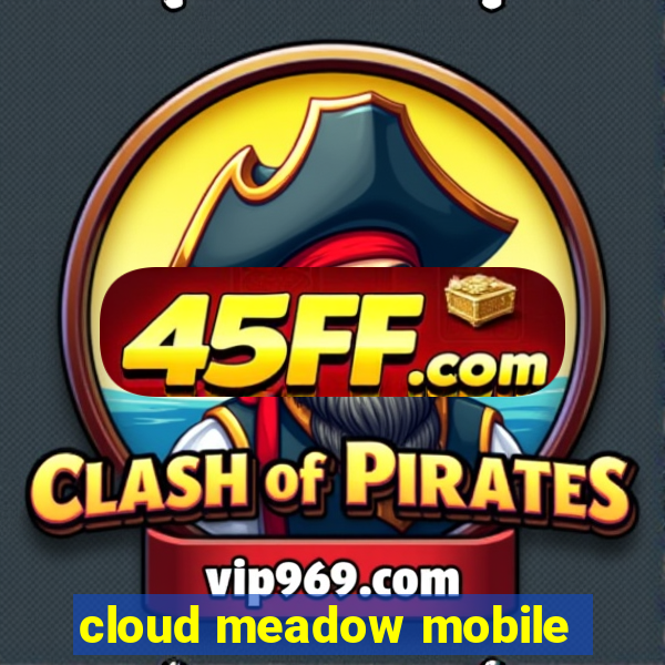 cloud meadow mobile